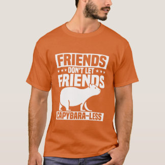 T-shirt Les amis ne laissent pas les amis Capybara moins C