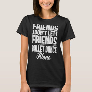 T-shirt Les amis ne laissent pas les amis danser seuls