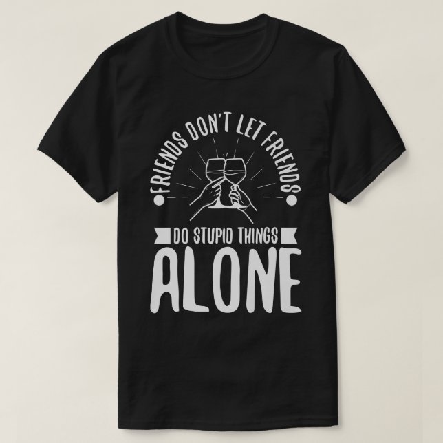 T-shirt Les amis ne laissent pas les amis faire des choses (Design devant)