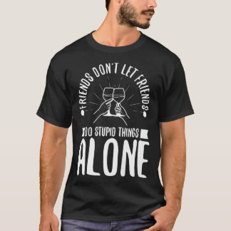 T-shirt Les amis ne laissent pas les amis faire des choses