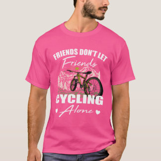T-shirt Les amis ne laisser pas les amis Cycling Seul vélo