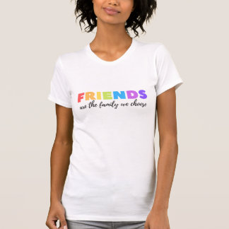 T-shirt Les amis sont la famille que nous choisissons