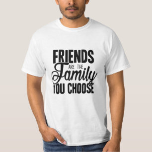 T-shirt Les Amis Sont La Famille Que Vous Choisissez