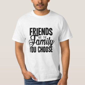 T-shirt Les Amis Sont La Famille Que Vous Choisissez