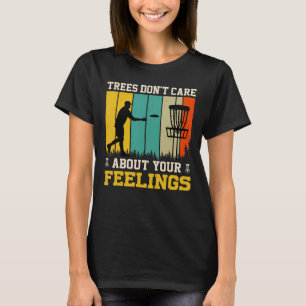 T-shirt Les arbres ne se soucient pas de vos sentiments Di