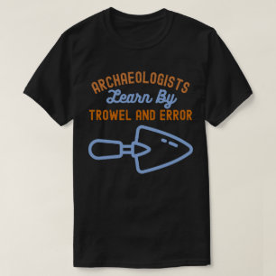 T-shirt Les archéologues apprennent par tâtonnements