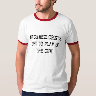 T-shirt Les ARCHÉOLOGUES OBTIENNENT DE JOUER DANS LA