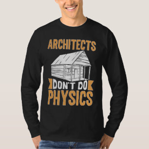 T-shirt Les architectes ne font pas de physique