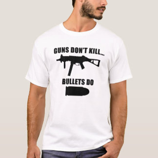 T-SHIRT LES ARMES À FEU NE TUENT PAS - LES BALLES FONT