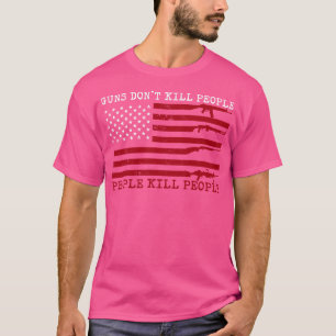 T-shirt Les armes à feu ne tuent pas les gens tuent les ge