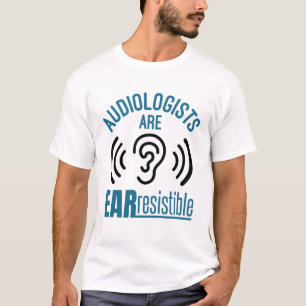 T-shirt Les audiologistes sont résistibles à l'oreille drô