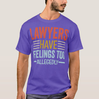 T-shirt Les Avocats Ont Des Sentiments Trop Supposés Drôle