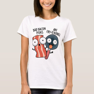 T-shirt Les Bad Bacon Puns Sont Des Fry-tening Funny Food