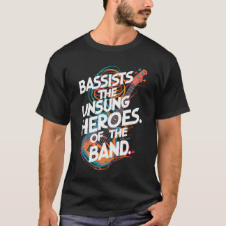 T-SHIRT LES BASSISTESLES HÉROS MÉCONNUSDE L'ORCHESTRE