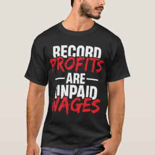 T-shirt Les bénéfices enregistrés sont des salaires non pa