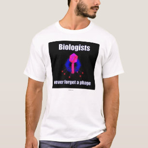 T-shirt Les biologistes n'oublient jamais un bactériophag