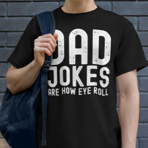 T-shirt Les blagues papa sont la façon dont les yeux roule