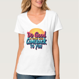 T-shirt "Les bonnes actions génèrent des retours positifs 