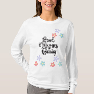 T-shirt Les bonnes choses arrivent