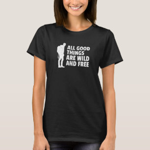 T-shirt Les Bonnes Choses Sont Sauvages Et Libre Randonnée