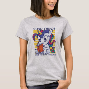T-shirt Les Bonnes Choses Viennent À Ceux Qui Apprennent U