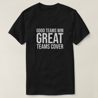T-shirt Les bonnes équipes gagnent une excellente couvertu