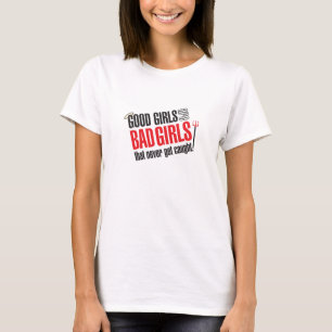 T-shirt Les bonnes filles sont de mauvaises filles qui