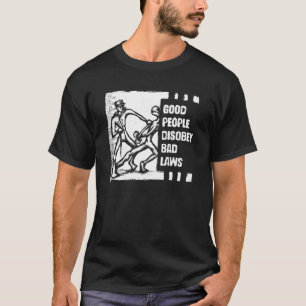T-shirt Les bonnes gens désobéissent de mauvaises lois