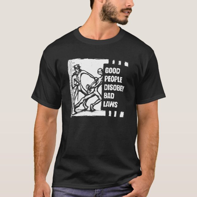T-shirt Les bonnes gens désobéissent de mauvaises lois (Devant)
