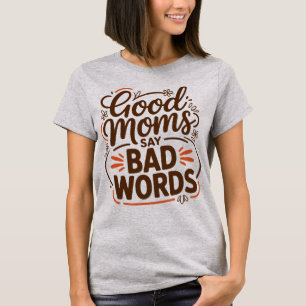 T-shirt Les bonnes mamans disent de gros mots Drôle de vie