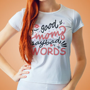 T-shirt Les bonnes mères disent de mauvais mots Fête des m
