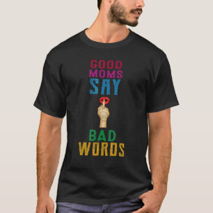 T-shirt Les Bonnes Mères Disent De Mauvaises Paroles 1
