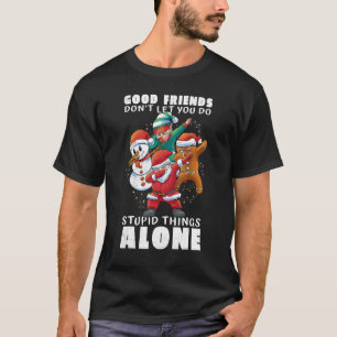 T-shirt Les bons amis ne vous laissent pas faire de bêtise