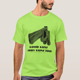 T-shirt Les bons garçons portent des pistolets AUSSI ! Je