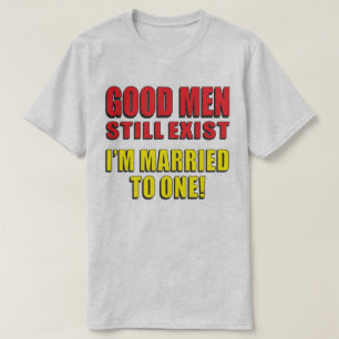 T-shirt Les bons hommes existent toujours Je suis marié 