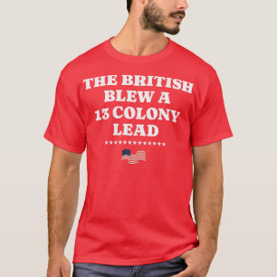 T-shirt Les Britanniques ont fait exploser une 13 colonie