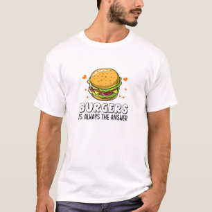 T-shirt Les Burgers Sont Toujours La Réponse Cadeau Funny