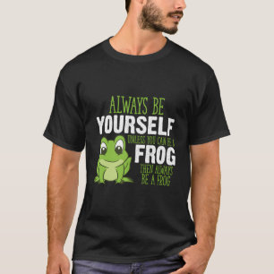T-shirt Les Cadeaux De Grenouille Sont Toujours Vous-Même 