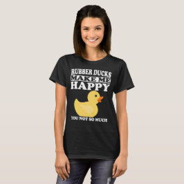 T-shirt Les canards en caoutchouc me rendent heureuse la c