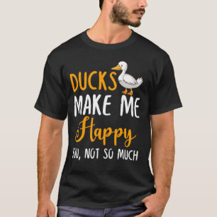 T-shirt Les Canards Me Rendent Heureux, Pas Tant