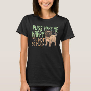 T-shirt Les carlins Me Rendent Heureux Tu N'Es Pas Tant, D