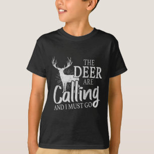 T-shirt Les Cerfs Appelent Et Je Dois Aller Chasse Aux Cer