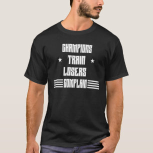 T-shirt Les Champions Train Losers Plaignent Sarcastique P