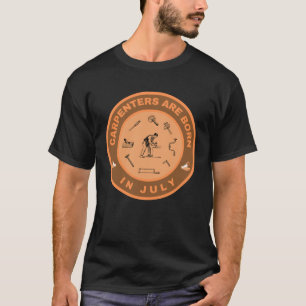T-shirt Les charpentiers sont nés en juillet design altern