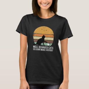 T-shirt Les Chats Bien Comportés Font Rarement L'Histoire 