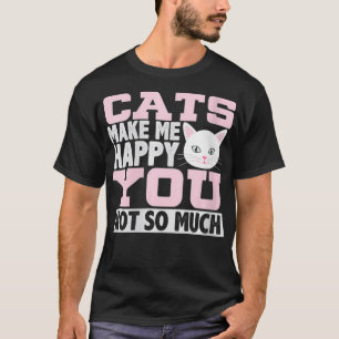 T-shirt Les Chats De Femmes Me Rendent Heureux, Vous N'Ave