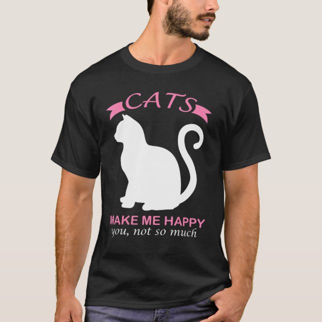 T-shirt Les Chats Me Rendent Heureux Vous N'Êtes Pas Beauc (Devant)