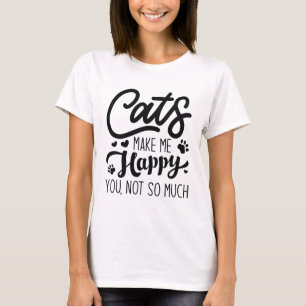 T-shirt Les Chats Me Rendent Heureux Vous N'Êtes Pas Tant