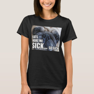 T-SHIRT LES CHATS ME RENDENT MALADE... SI MALADE   ALLERGY