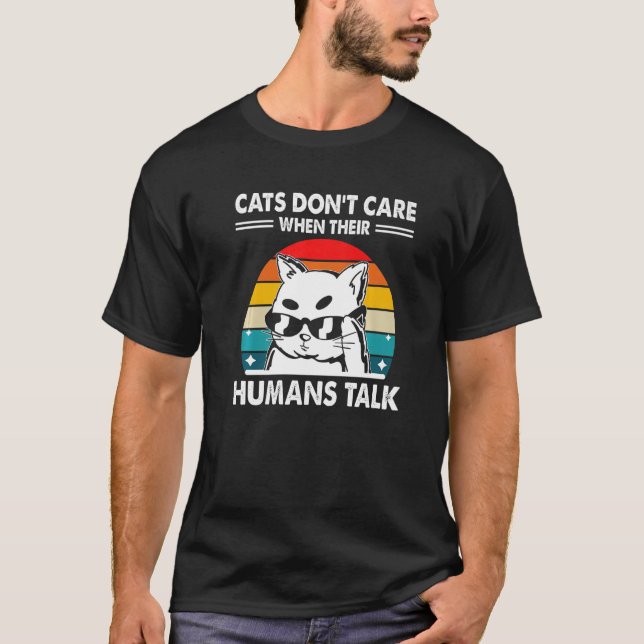 T-shirt Les chats ne s'en soucient pas quand nous parlons  (Devant)